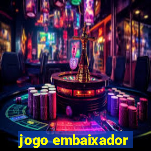 jogo embaixador